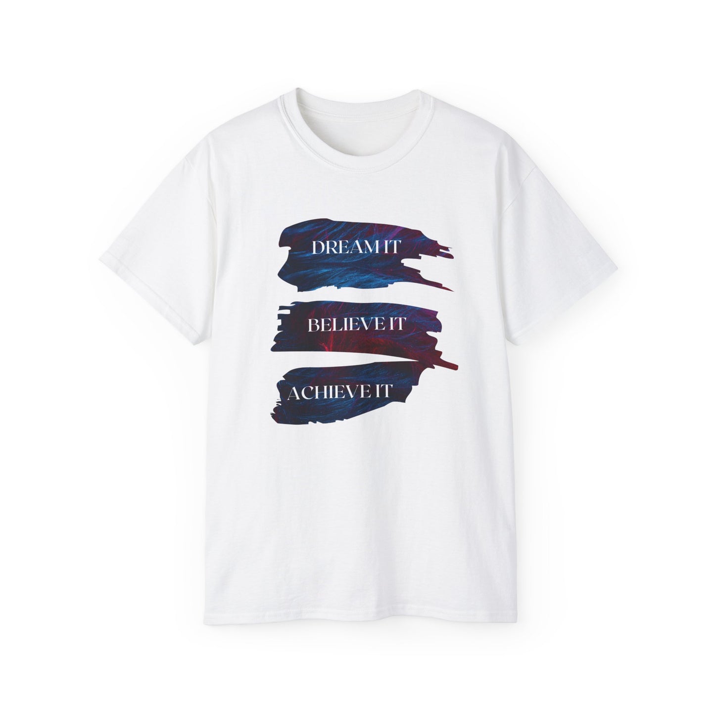 Dream it, Believe it, Achieve it - Unisex Tee
