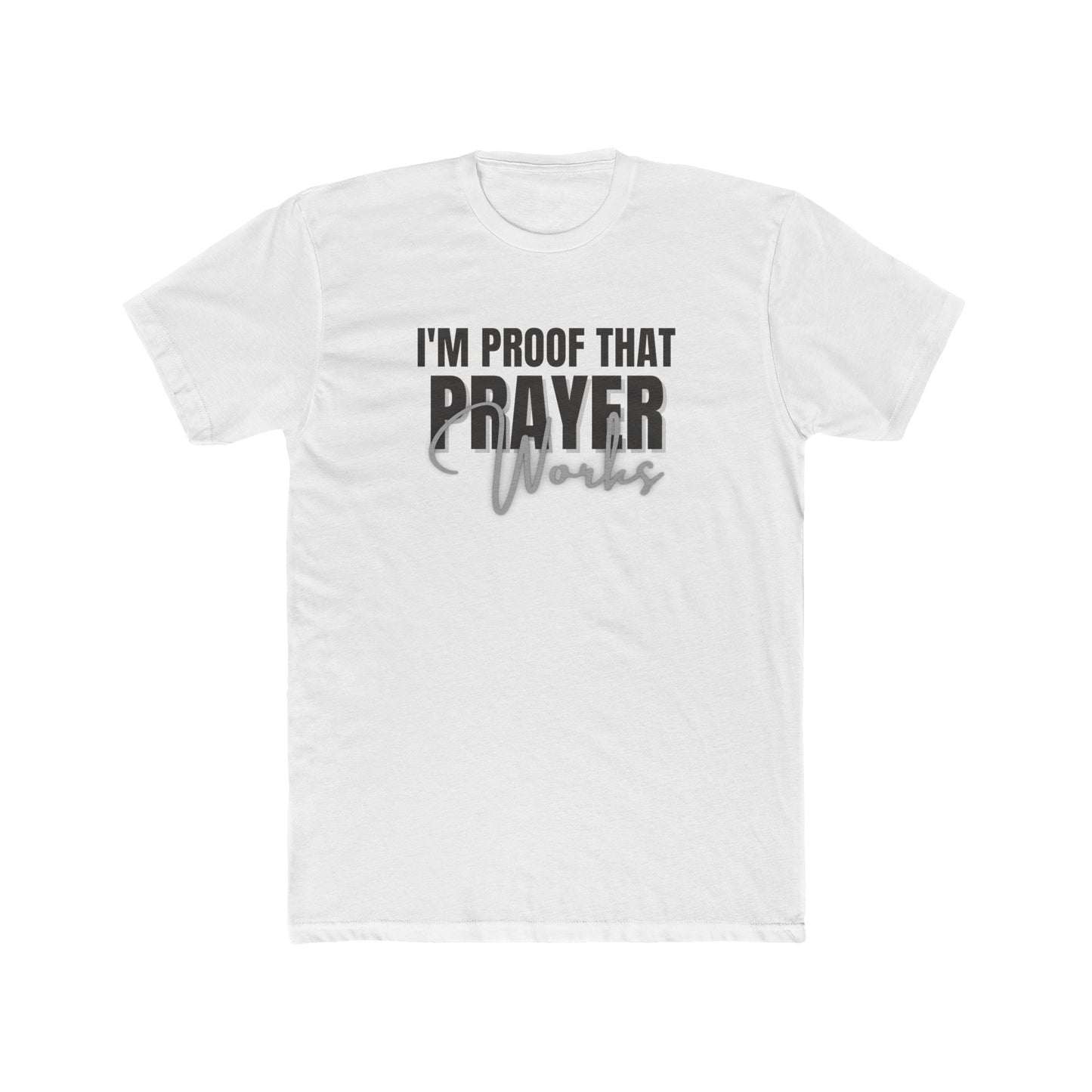 I'm Proof That Prayer Works - Unisex Tee