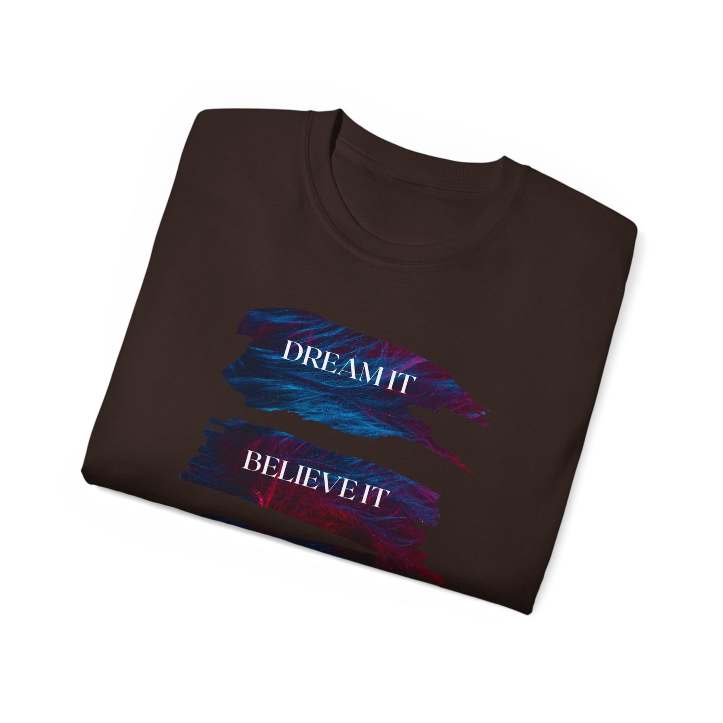 Dream it, Believe it, Achieve it - Unisex Tee