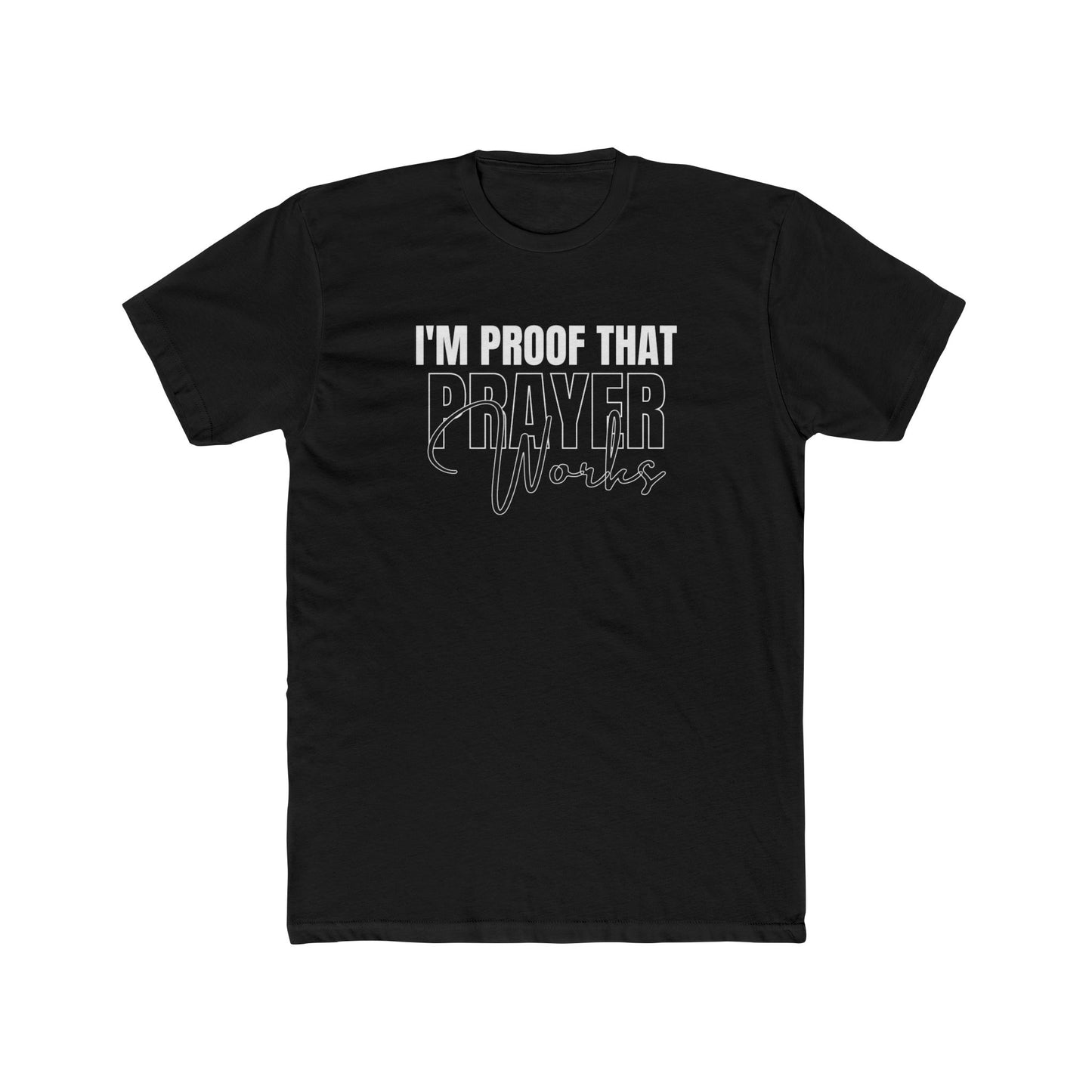 I'm Proof That Prayer Works - Unisex Tee