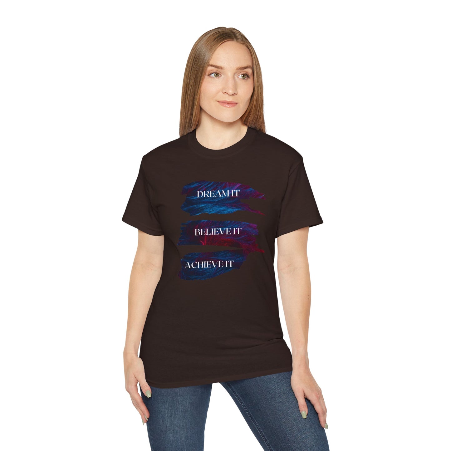 Dream it, Believe it, Achieve it - Unisex Tee