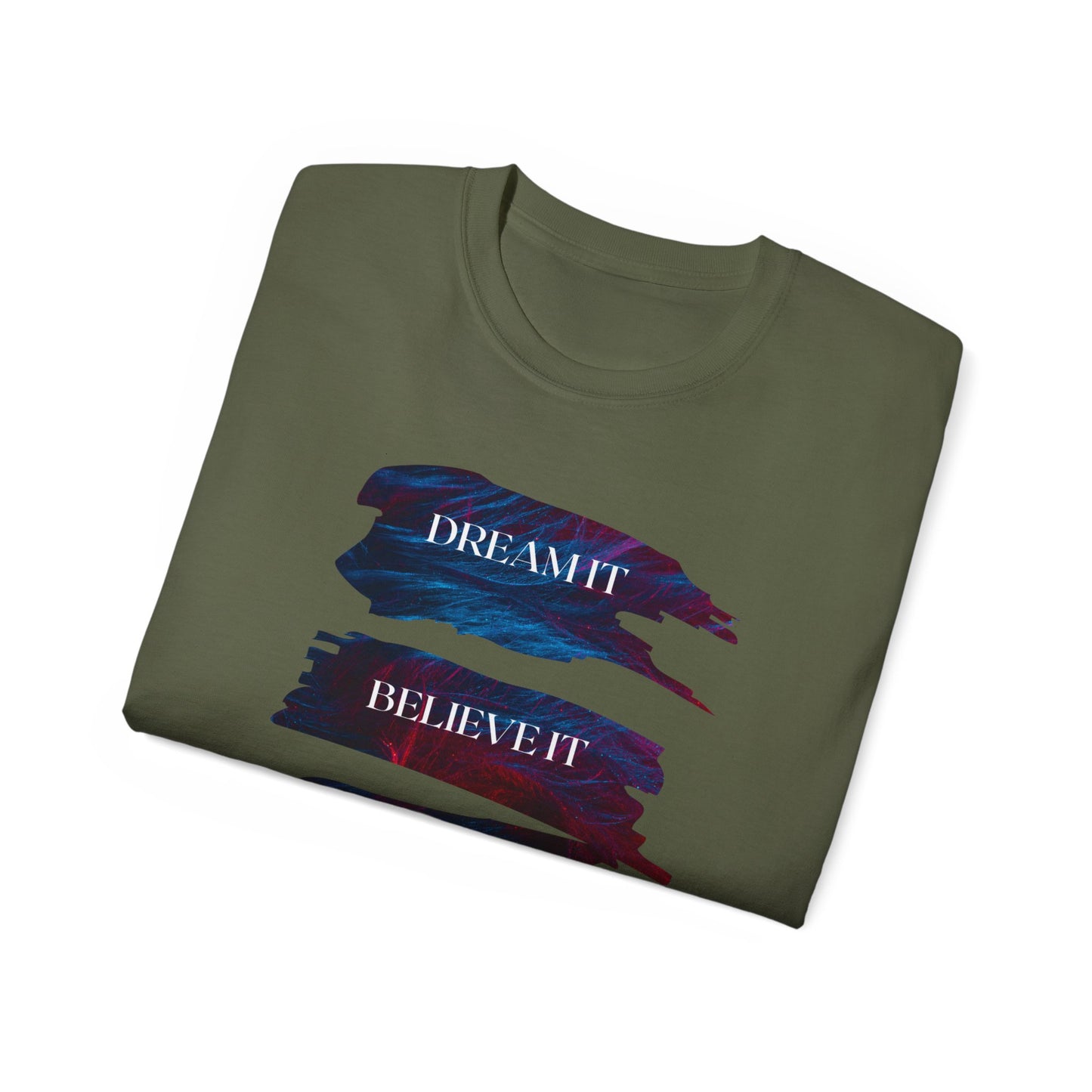 Dream it, Believe it, Achieve it - Unisex Tee