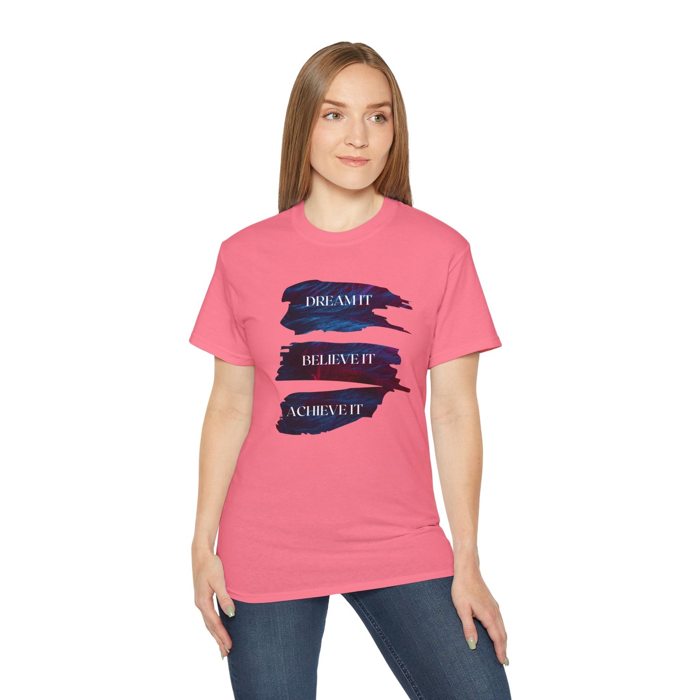 Dream it, Believe it, Achieve it - Unisex Tee