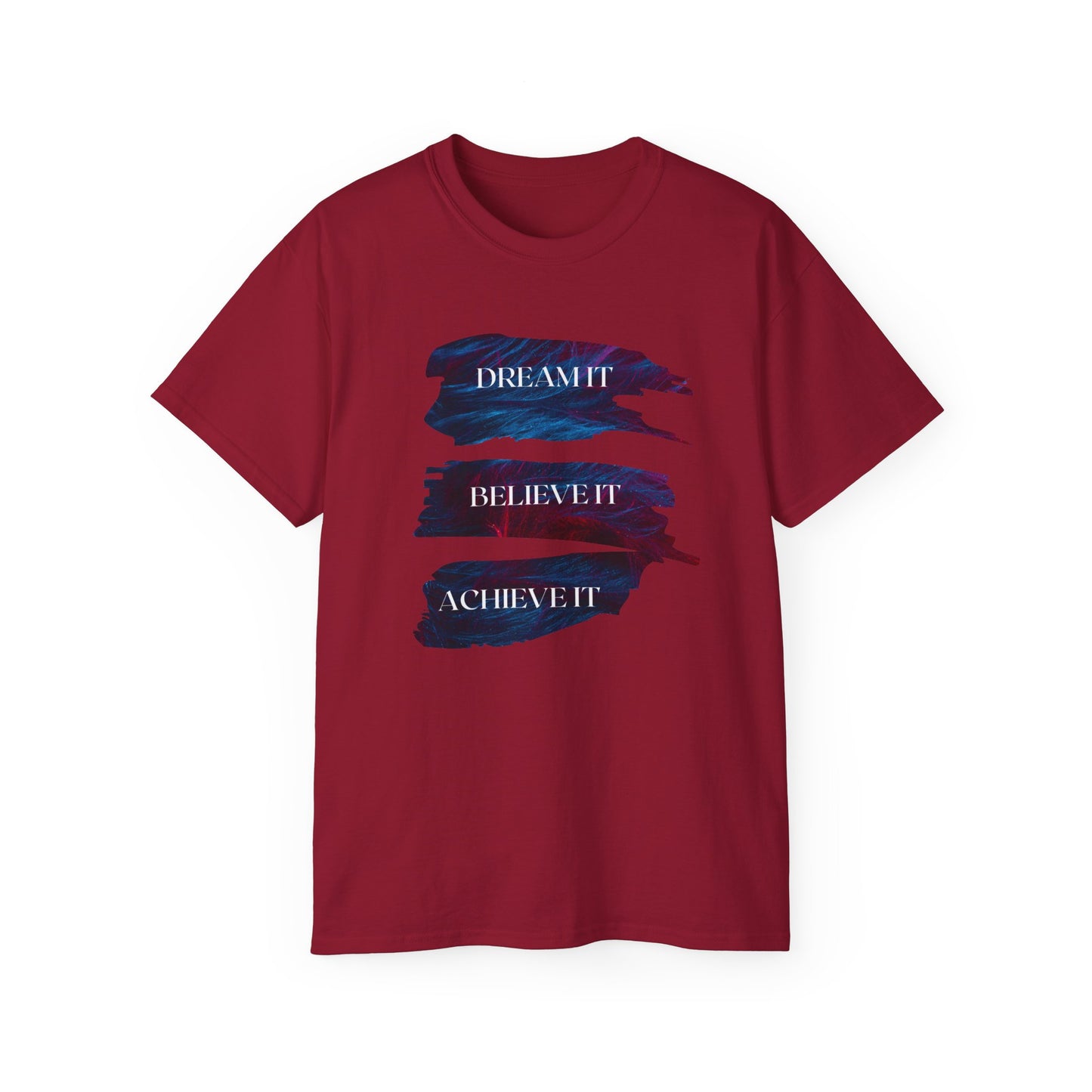 Dream it, Believe it, Achieve it - Unisex Tee