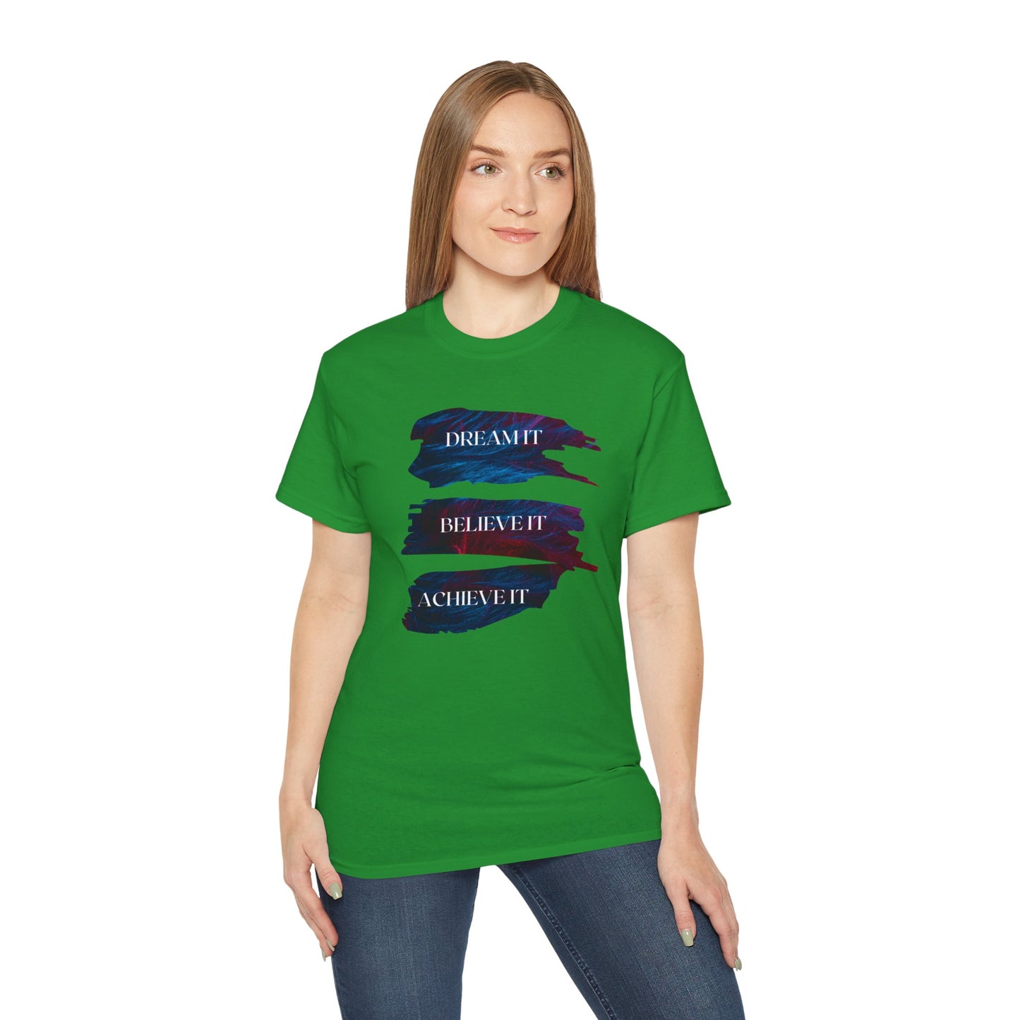 Dream it, Believe it, Achieve it - Unisex Tee
