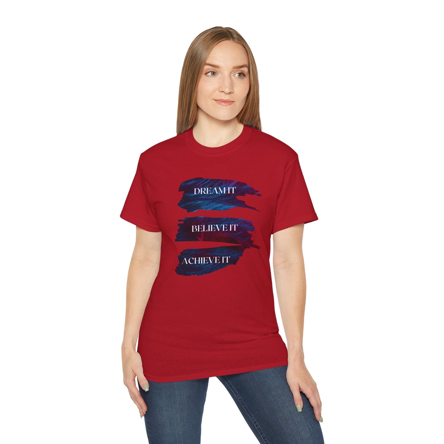 Dream it, Believe it, Achieve it - Unisex Tee