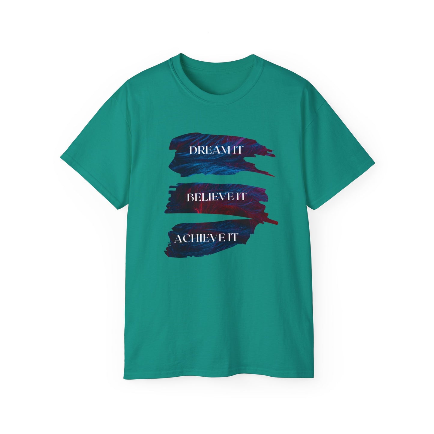 Dream it, Believe it, Achieve it - Unisex Tee