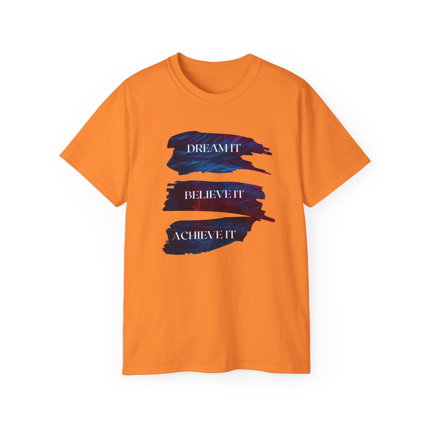 Dream it, Believe it, Achieve it - Unisex Tee