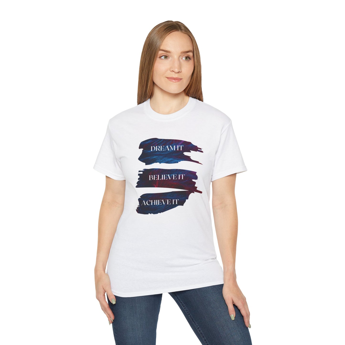 Dream it, Believe it, Achieve it - Unisex Tee