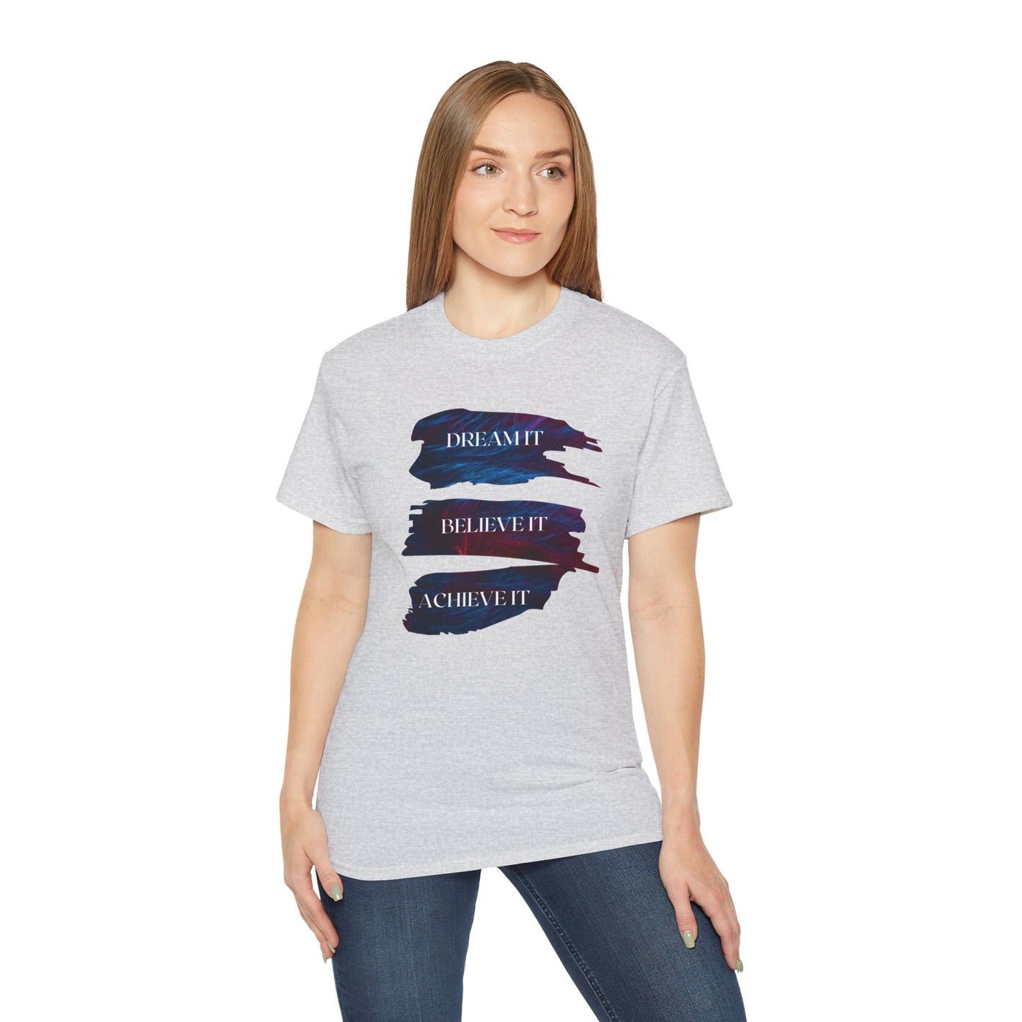 Dream it, Believe it, Achieve it - Unisex Tee
