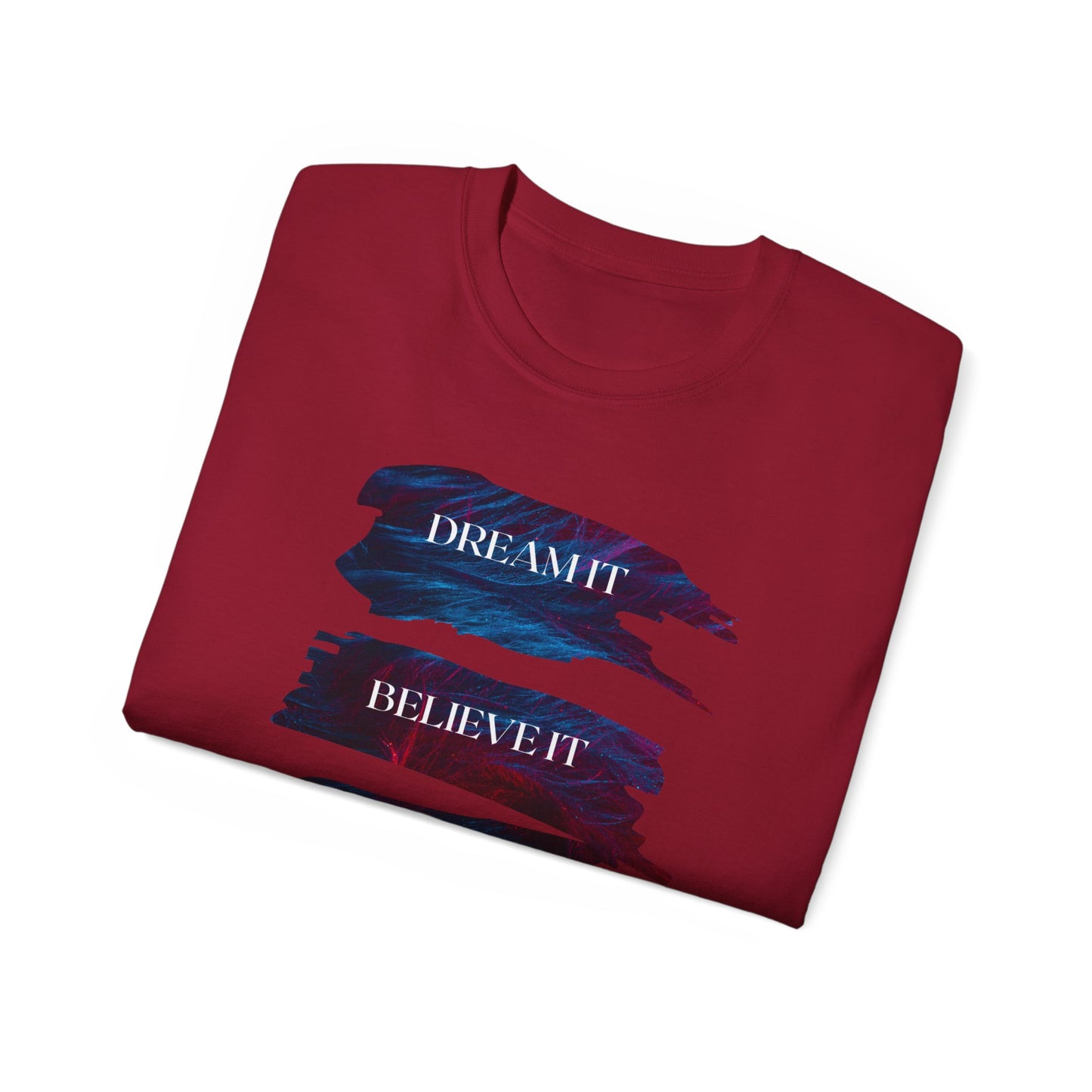 Dream it, Believe it, Achieve it - Unisex Tee