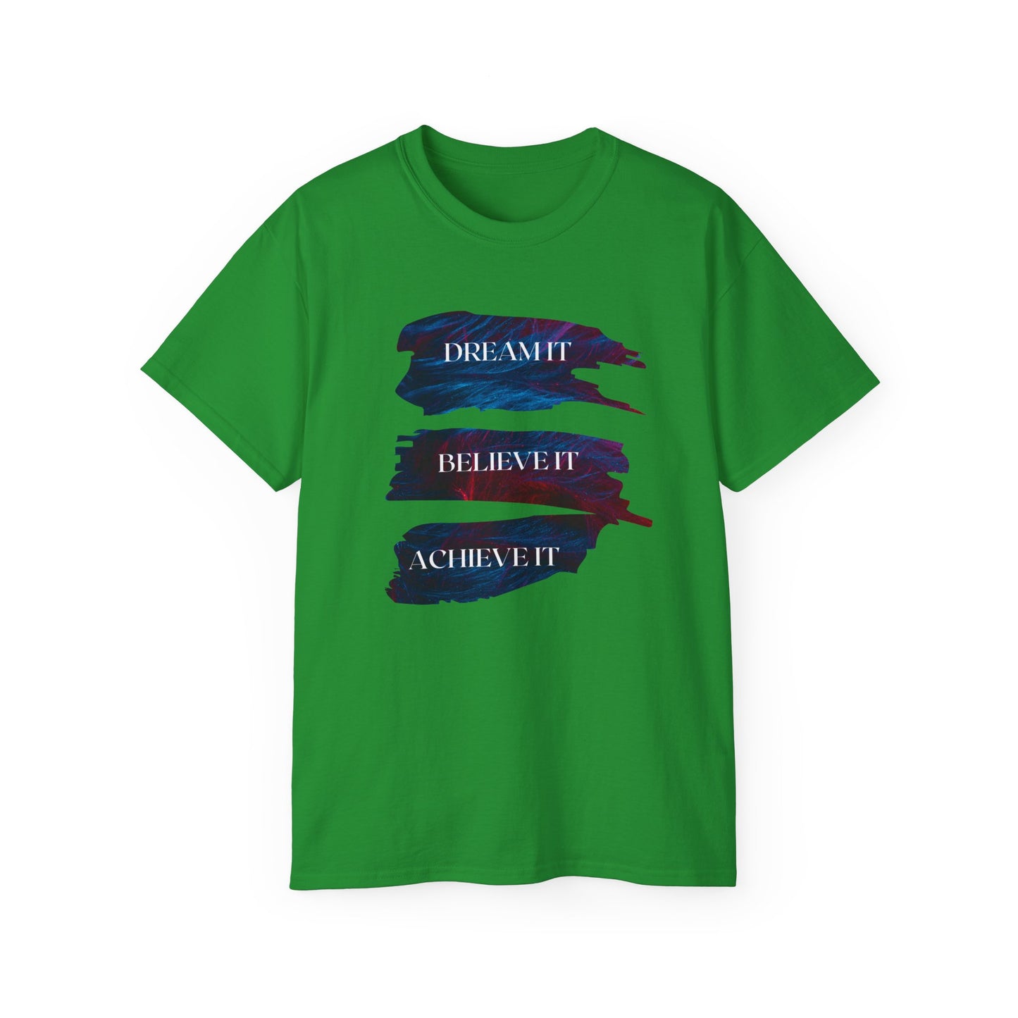 Dream it, Believe it, Achieve it - Unisex Tee