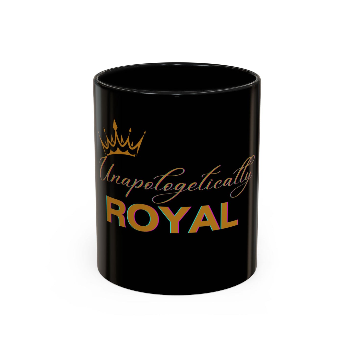 Unapologetically Royal - Statement Mug