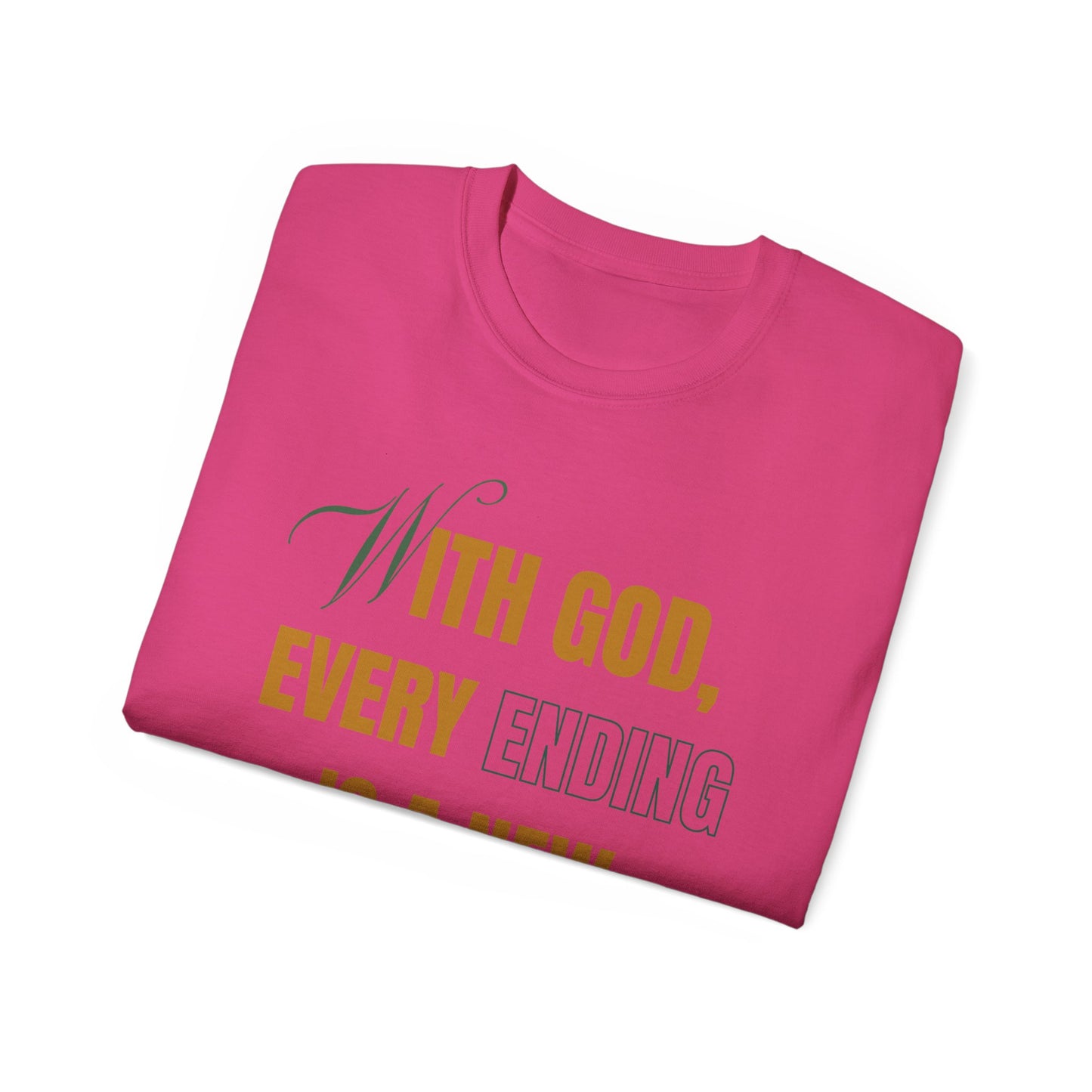 With God, Every Ending is a New Beginning - Unisex Tee