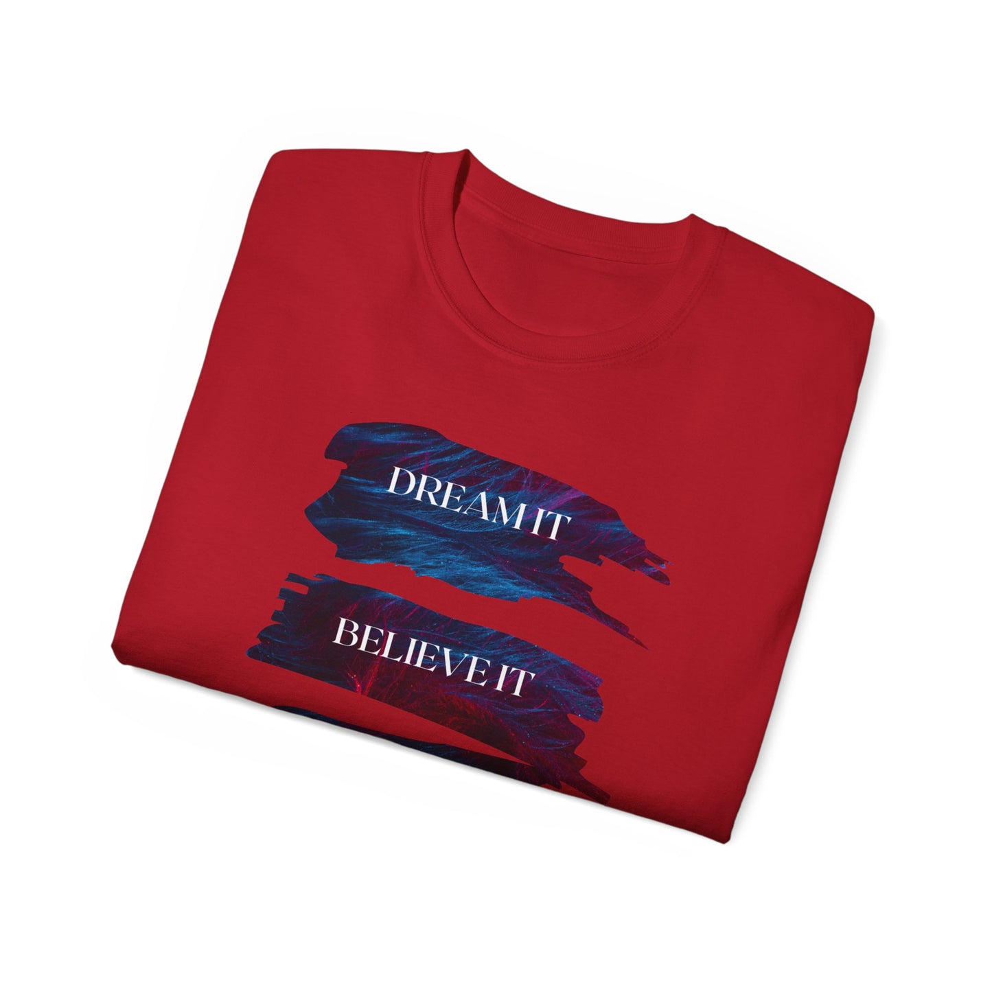 Dream it, Believe it, Achieve it - Unisex Tee