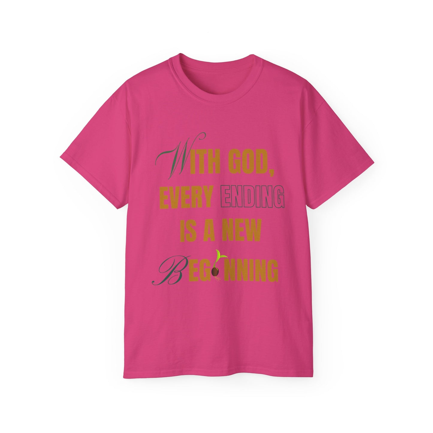 With God, Every Ending is a New Beginning - Unisex Tee