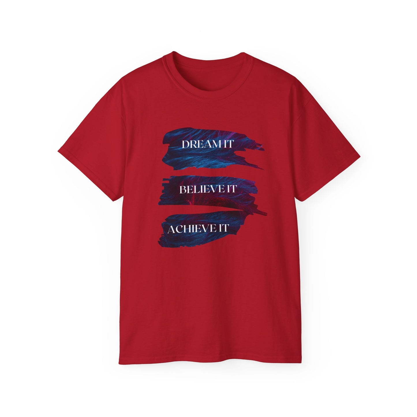 Dream it, Believe it, Achieve it - Unisex Tee